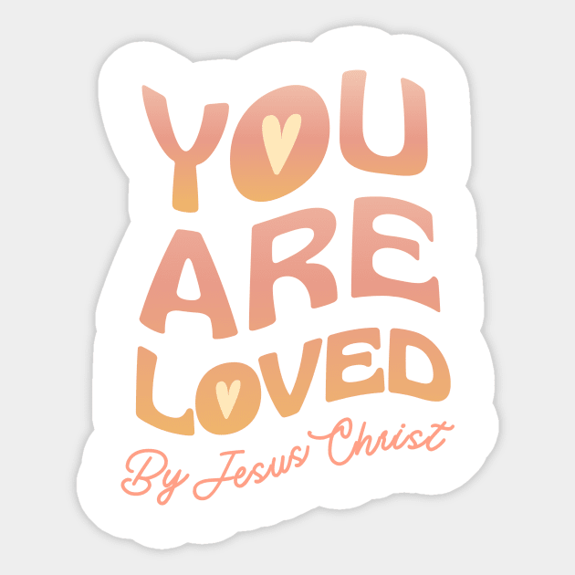 You Are Loved By Jesus Christ Sticker by Heavenly Heritage